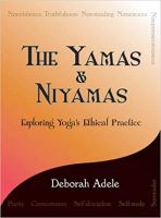 The yamas & niyamas : exploring yoga's ethical practice
