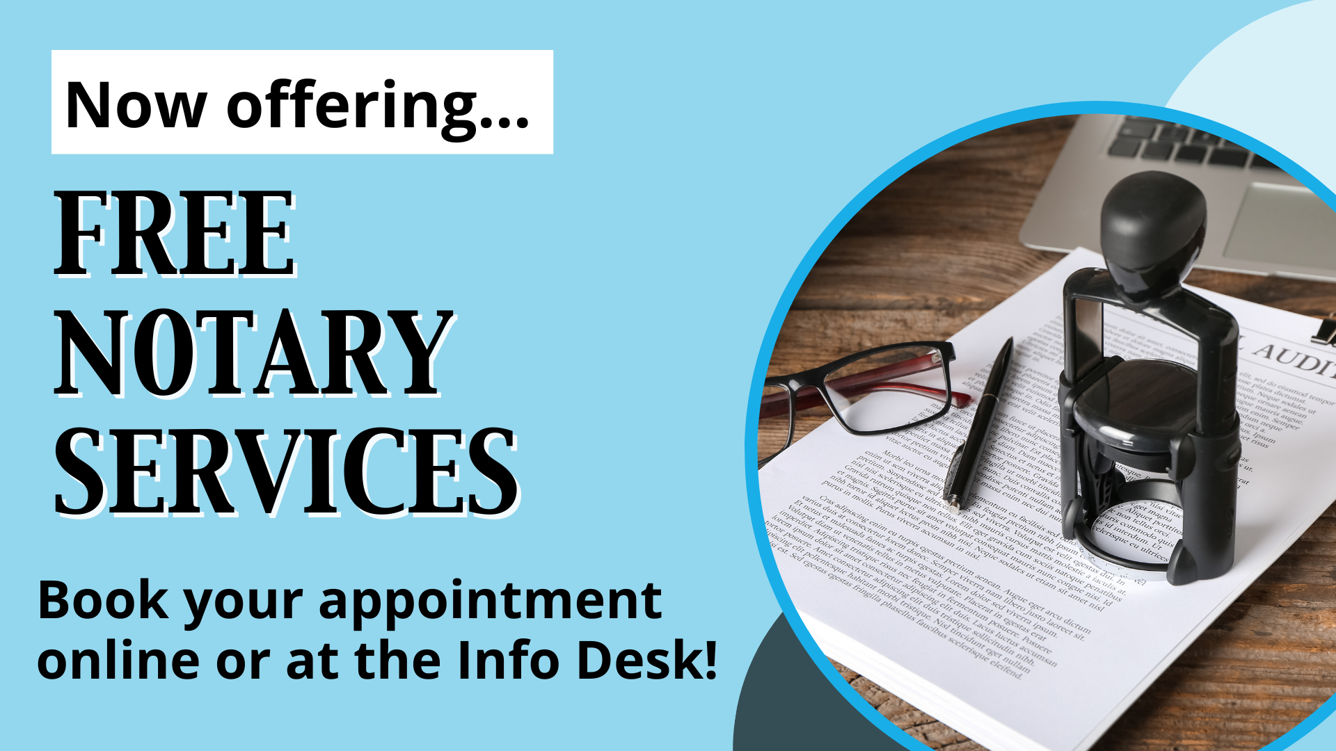 Now offering Free Notary Services Book your appointment online or at the Info Desk