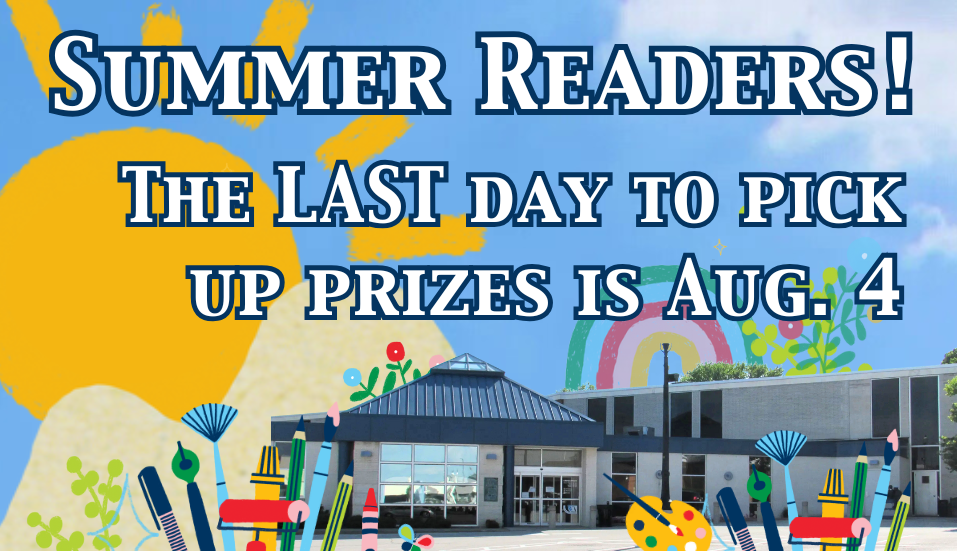 Summer Readers! The LAST DAY to log reading & pick up prizes is Aug. 4
