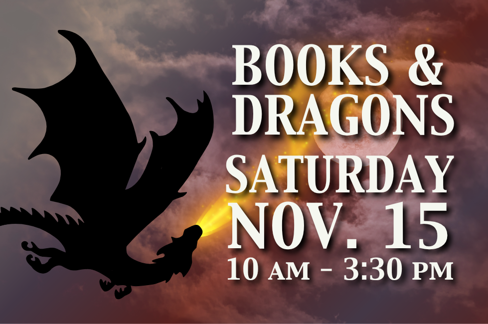 Graphic of a dragon breathing fire towards a spooky red moon and sky. Text, "Books and Dragons Nov. 15, 10 a.m. to 3:30 p.m.