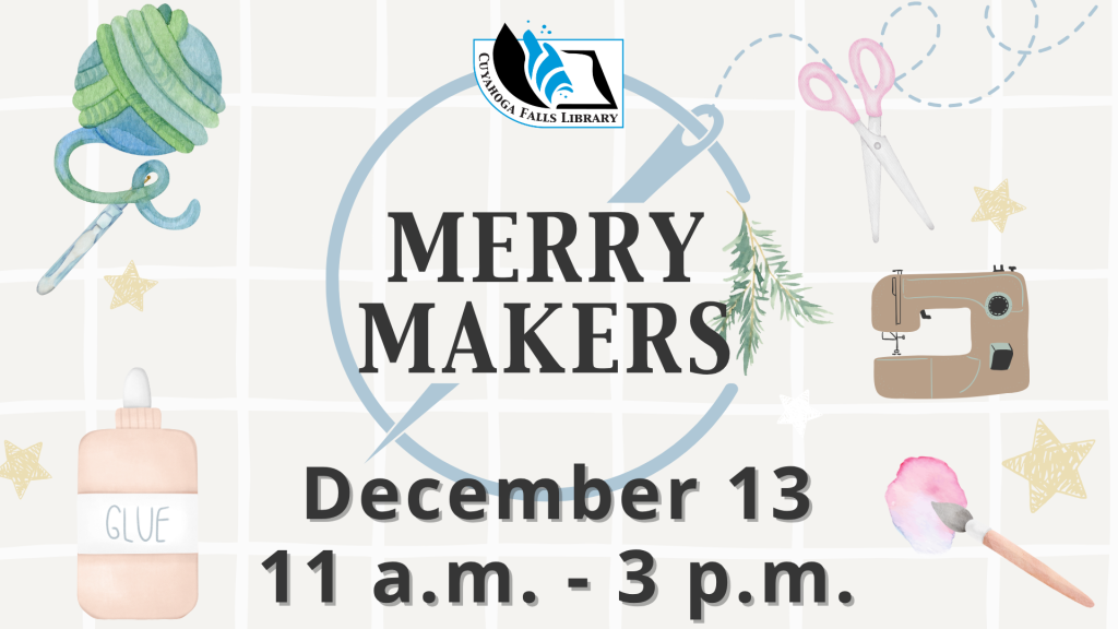 Merry Makers Craft custom gifts from the MakerSpace. Dec. 13, 11 a.m. - 3 p.m.