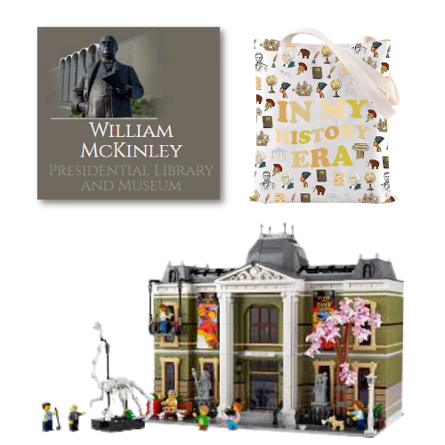 William McKinley Presidential Library and Museum logo, tote bag with the text, "In My History Era," and LEGO Natural History Museum Set.