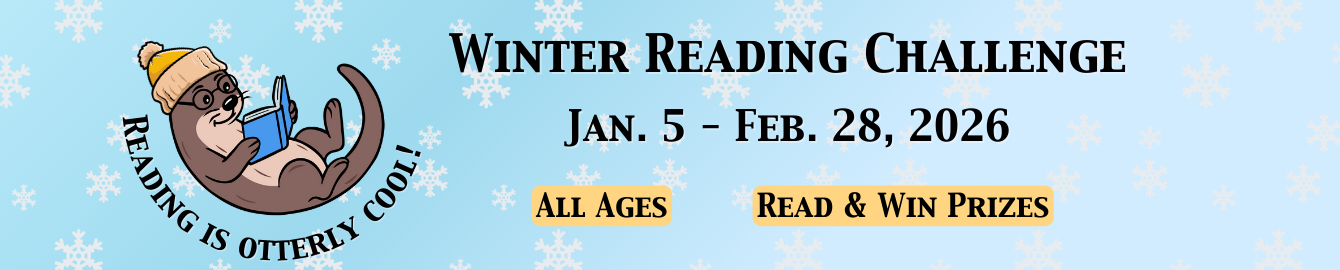 Taylor the Otter wearing a winter hat. Text, "Winter Reading Challenge Jan. 5 - Feb. 28, 2026. All Ages read and win prizes. Reading is otterly cool!"