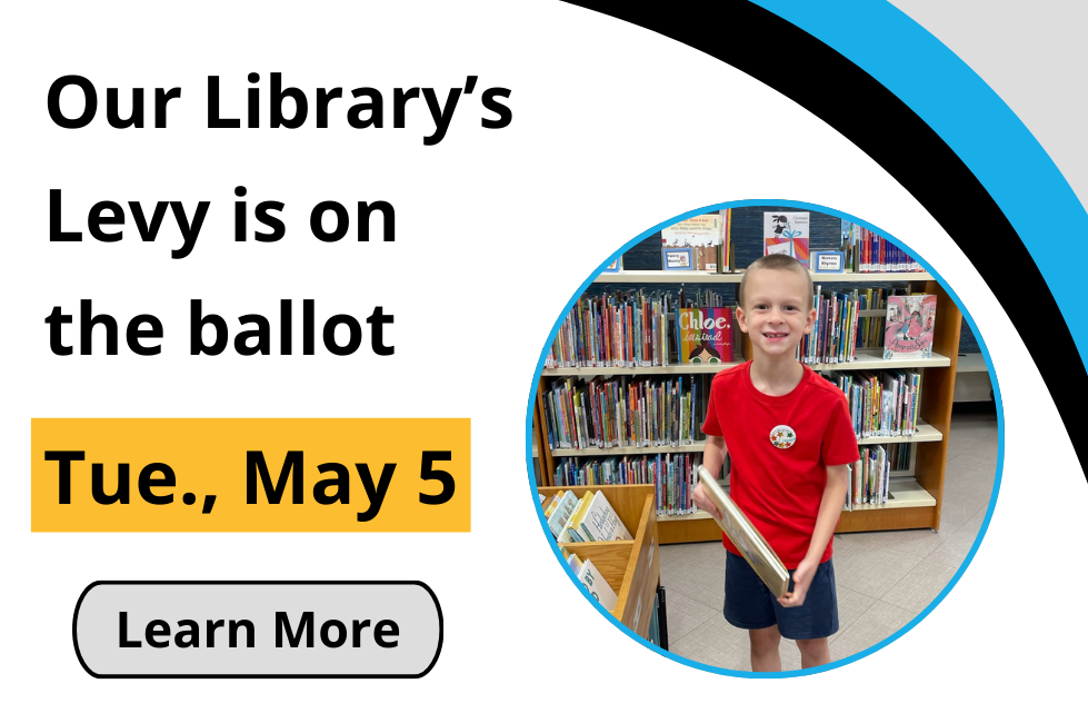 Our library's is on the ballot Tuesday, May 5 Learn More.