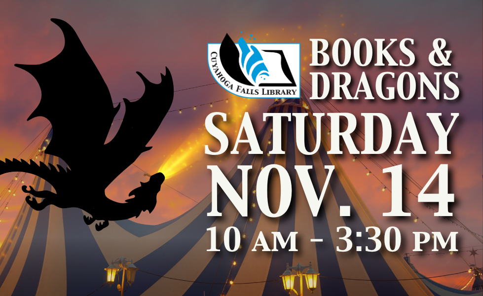 Books & Dragons: Nov. 14 from 10 AM to 3:30 PM. Graphic of a shadowy dragon breathing fire towards a big top carnival tent and the library's logo.